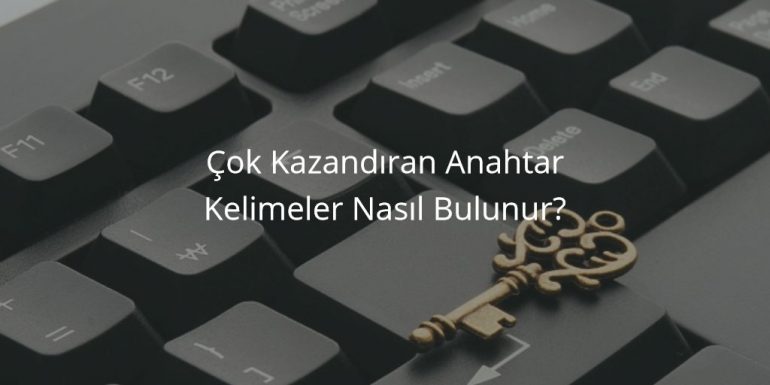 Çok Kazandıran Anahtar Kelimeler Nasıl Bulunur?