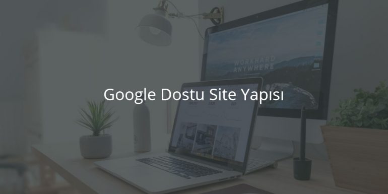 Google Dostu Site Yapısı