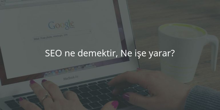 SEO ne demektir, Ne işe yarar bu SEO ?