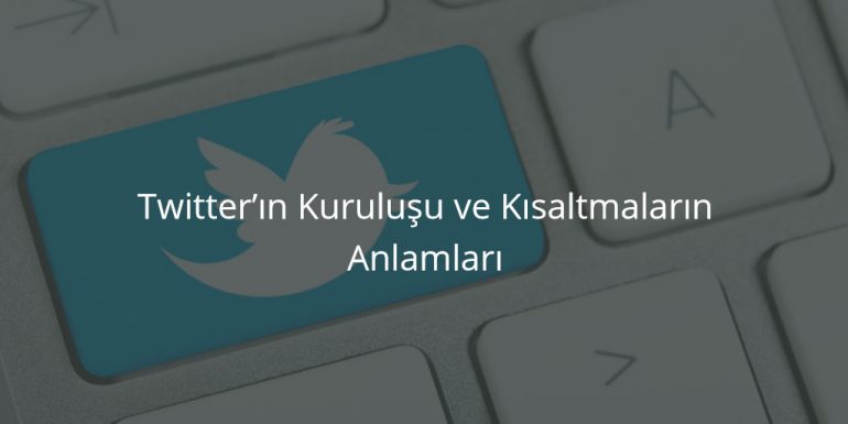 Twitter’ın Kuruluşu ve Kısaltmaların Anlamları