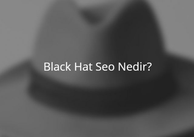 Black Hat Seo Nedir?
