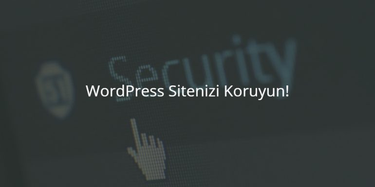WordPress Sitenizi Koruyun!