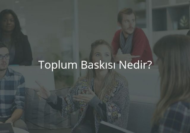 Toplum Baskısı Nedir?