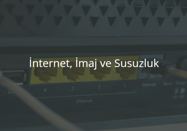 İnternet, İmaj ve Susuzluk
