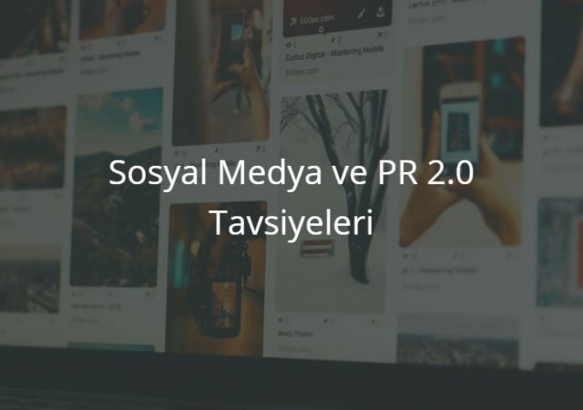 Sosyal Medya ve PR 2.0 Tavsiyeleri