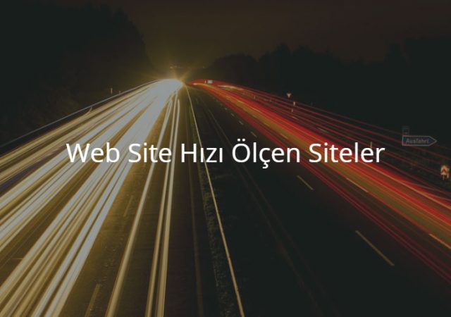 Web Site Hızı Ölçen Siteler