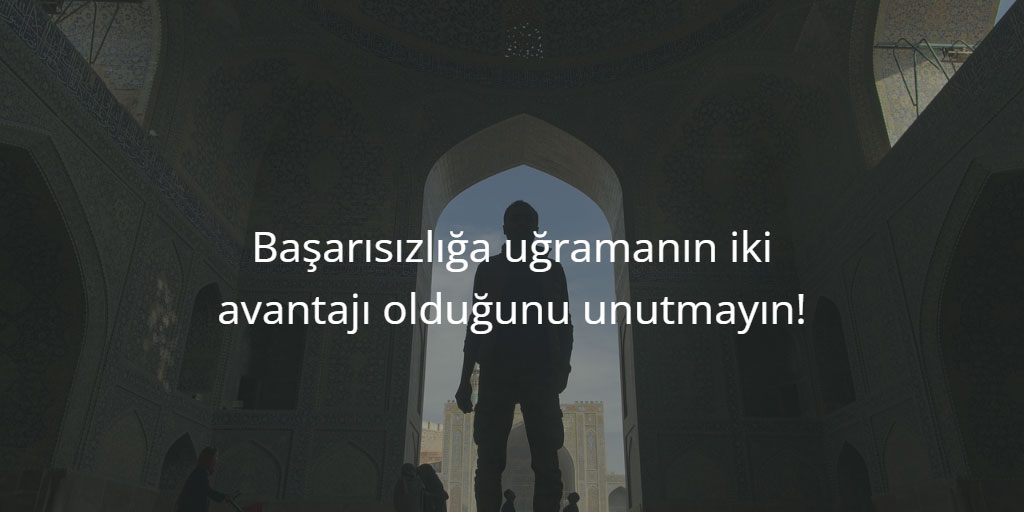 Başarısızlığa uğramanın iki avantajı olduğunu unutmayın!